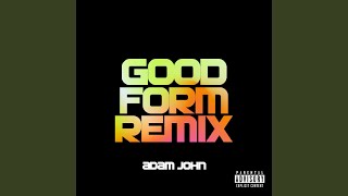 Good Form (Remix) - Adam John