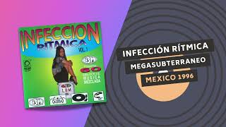 INFECCIÓN RITMICA | MEGASUBTERRANEO 😎😎 | MEXICO 1996