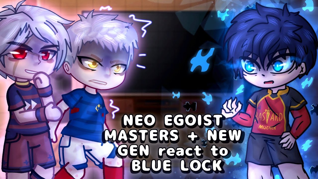 Neo Egoist Master + New Gen React To Blue Lock // Gacha React