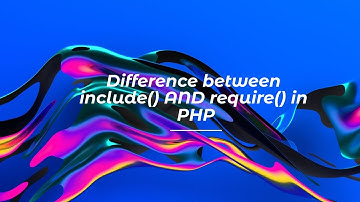 Difference between include() And require() in PHP
