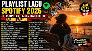 Playlist Lagu Top Hits Spotify 2026 Terpopuler, Lagu Viral TikTok Paling Galau & Sad!
