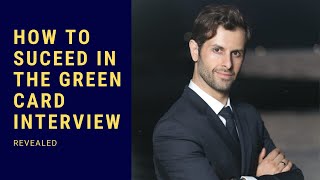 How to Succeed in the Green Card Interview