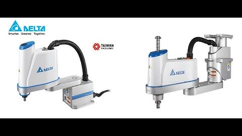 DELTA SCARA Robot - GIẢI PHÁP NÂNG CAO CHẤT LƯỢNG & HIỆU QUẢ SẢN XUẤT