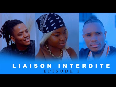 LIAISON-INTERDITE EPISODE 3