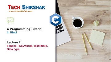 C Programming In Hindi : Lecture 2 - Tokens - Keywords, Identifiers, Data Type