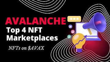 Best AVAX Marketplaces That Everyone in Avalanche Blockchain NFTs Use!