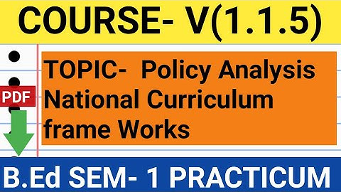 B.ED 1st Semester practicum for course 5 | Policy analysis National Curriculum frame Works