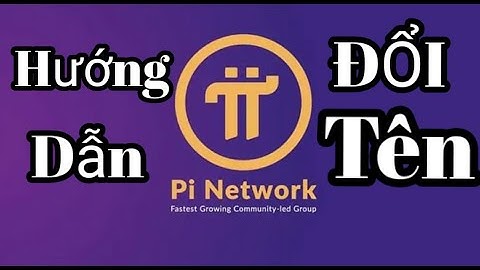 HƯỚNG DẪN CHI TIẾT ĐỔI TÊN PI NETWORK - CƠ HỘI CUỐI CÙNG ĐỂ KYC THÀNH CÔNG