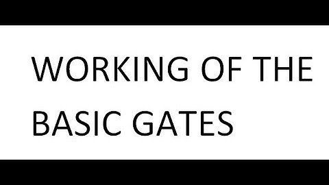 lab 2: WORKING OF THE BASIC LOGIC GATES