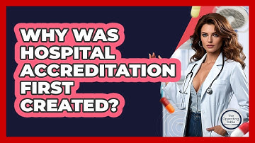 Why Was Hospital Accreditation First Created? - The Operating Table