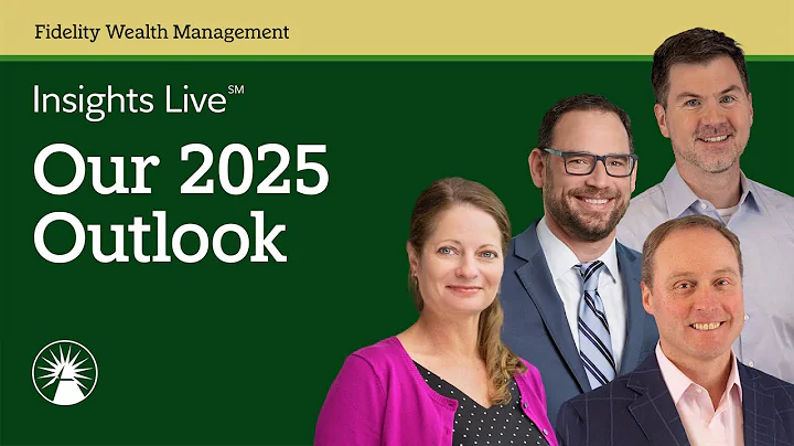 Insights Live: Today's Markets, The Economy, And Our 2025 Outlook | Fidelity Investments