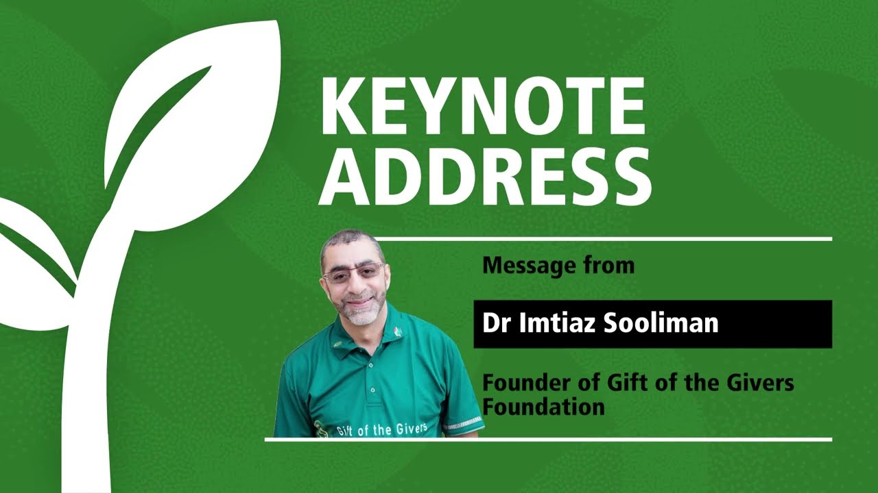 Keynote address from Dr Imtiaz Sooliman, Gift of the Givers Foundation