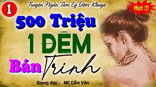 [TẬP 1] Truyện ngắn đời thực: 500 TRIỆU 1 ĐÊM BÁN TRINH | Truyện gì mà hay quá|Cả xóm quên cả ăn cơm