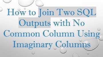 How to Join Two SQL Outputs with No Common Column Using Imaginary Columns
