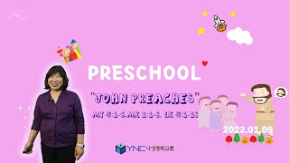 20220109 나성영락교회 YN Preschool John preaches (Matthew 3:1-6,Mark 1:1-8, Luke 3:1-18)