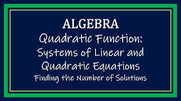 Systems of Linear and Quadratic Equations  - Finding the Number of Solutions