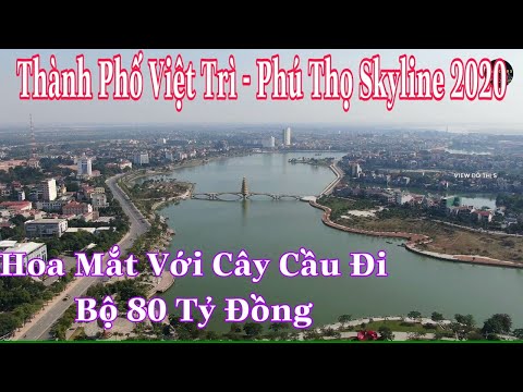 Video Thành Phố Việt Trì - Phú Thọ Skyline 2020 - Hoa Mắt... - youtube