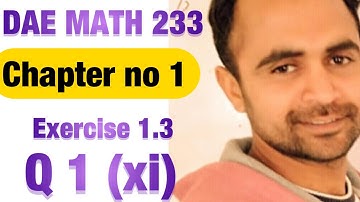 DAE MATH 233 | Chapter no 1 | Exercise 1.3 Q 1 (xi)