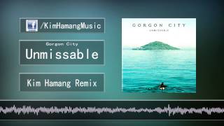 Gorgon City  Unmissable kim Hamang Remix