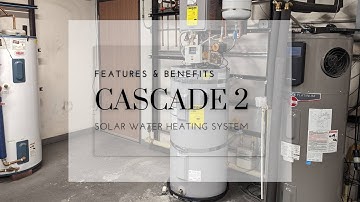 Cascade 2  Solar Water Heating System - Features and Benefits