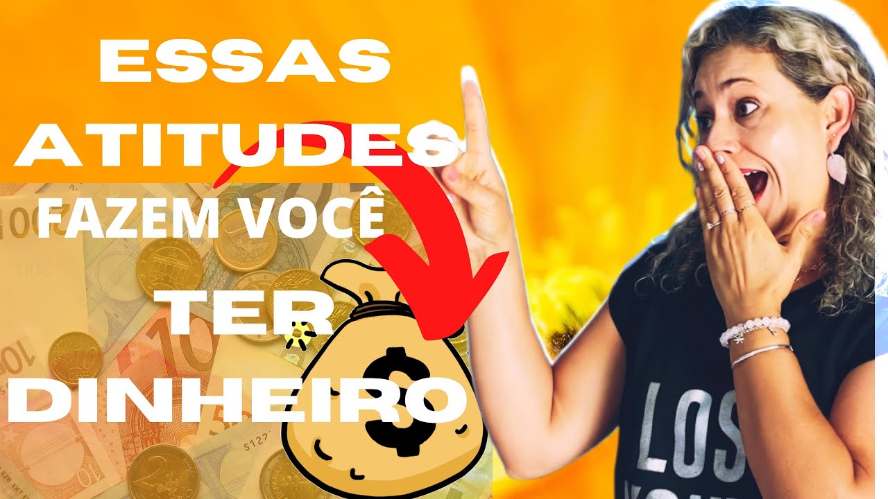 7 ATITUDES para MUDAR sua VIDA FINANCEIRA e JUNTAR DINHEIRO - YouTube