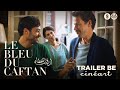 Le bleu du caftan maryam touzani  lubna azabal  trailer be