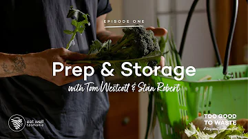 Too Good To Waste: Episode One // Prep & Storage with Tom Westcott & Stan Robert