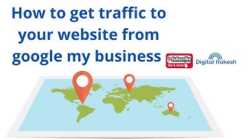 How to get traffic to your website from google my business - Google Maps 2021 - Digital Rakesh