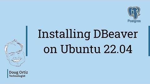 Navigate your Data Sources with DBeaver: Easy Installation of DBeaver on Ubuntu 22.04