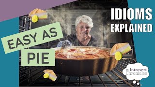 What Does “Easy as Pie” Mean? | Idiom Origins