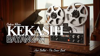 Kekasih Bayangan - Cakra Khan I Jazz Ballad (Female Cover) by The Cover Bank