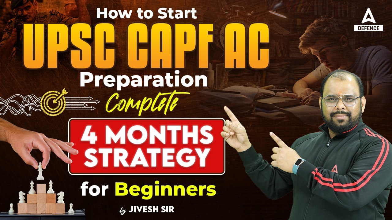 How to Start UPSC CAPF AC Preparation | Complete 4 Months Strategy for ...