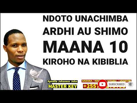NDOTO UNACHIMBA ARDHI AU SHIMO MAANA 10 KIROHO NA KIBIBLIA Apostle Johaness John 