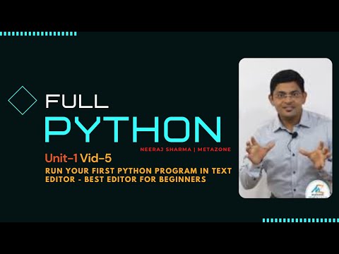 Python : Unit1-Video5 - Run your first python program in text editor - best editor for beginners