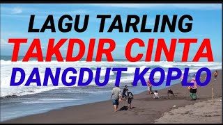 LAGU TARLING TAKDIR CINTA DANGDUT KOPLO