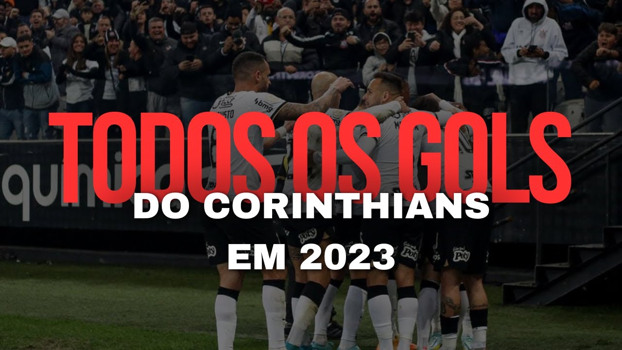 TODOS OS GOLS DO CORINTHIANS EM 2023 - YouTube
