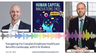HCI Webinar: Navigating the Complex Employee Healthcare Benefits Landscape, with Erik Wallace