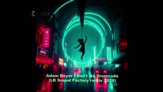 Adam Beyer  -  Don't Go Drumcode (LK Sound Factory remix 2026)