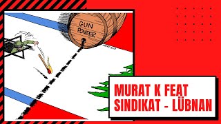 Murat K Feat Sindikat - Lübnan 2006 Reupload 