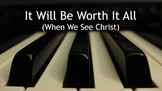 It Will Be Worth It All (When We See Christ) - piano instrumental hymn with lyrics chords