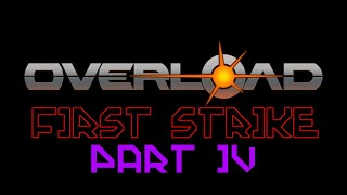 Overload: First Strike Part 4