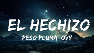 Peso Pluma, Ovy On The Drums - EL HECHIZO (Letra\/Lyrics)  |  30 Mins. Top Vibe music