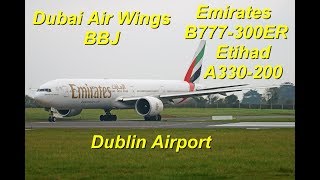 Dubai Air Wings Bbj - Emirates Boeing 777-300Er - Etihad Airbus A330 Dublin Airport