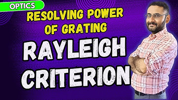 Resolving Power of Grating | Rayleigh Criterion | Limit of Resolution | Physics | UPSC | Bsc | BTech