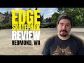 Edge Skatepark Review  | Redmond, WA