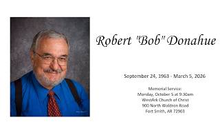 Robert Bob Donahue - Memorial Service
