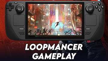 STEAM DECK - LOOPMANCER GAMEPLAY + PERFORMANCE