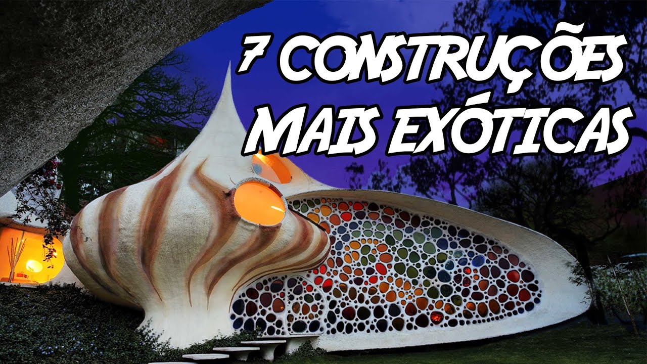 7 Construções mais Exóticas (que você já viu)