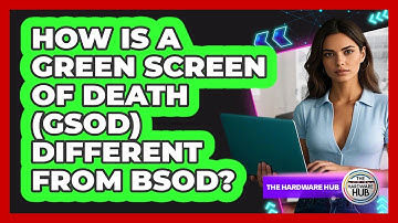 How Is A Green Screen Of Death (GSOD) Different From BSOD? - The Hardware Hub