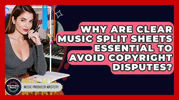 Why Are Clear Music Split Sheets Essential To Avoid Copyright Disputes? - Music Producer Mastery
